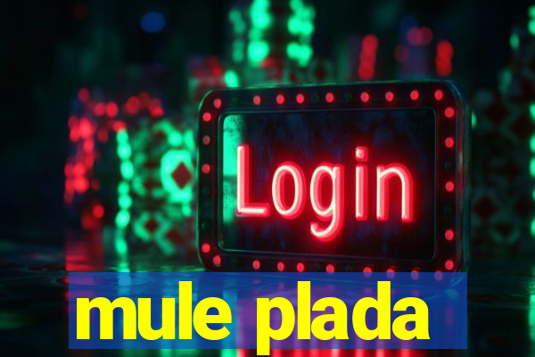 mule plada